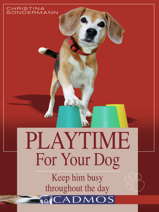 Title details for Playtime for Your Dog by Christina Sondermann - Available